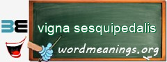 WordMeaning blackboard for vigna sesquipedalis